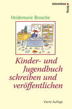 Laden Sie das Bild in den Galerie-Viewer, Heidemarie Brosche: Kinder- und Jugendbuch schreiben &amp; veröffentlichen
