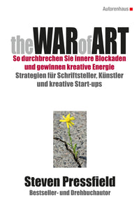 Steven Pressfield: The WAR of ART - SO DURCHBRECHEN SIE INNERE BLOCKADEN UND GEWINNEN KREATIVE ENERGIE